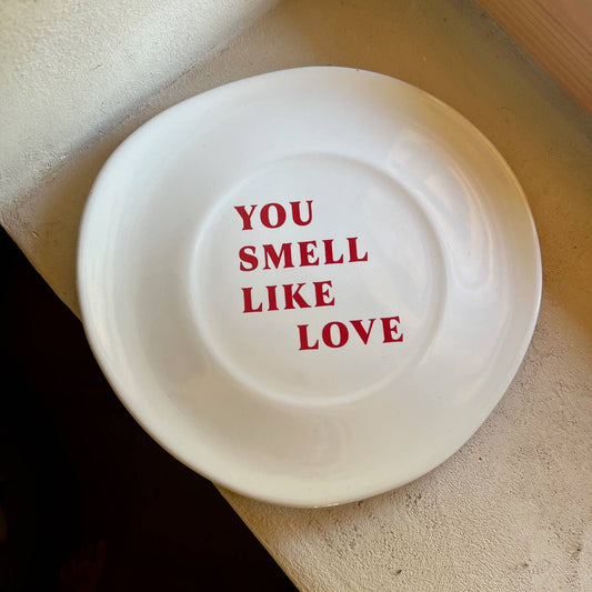 You Smell Like Love Ceramic Plate