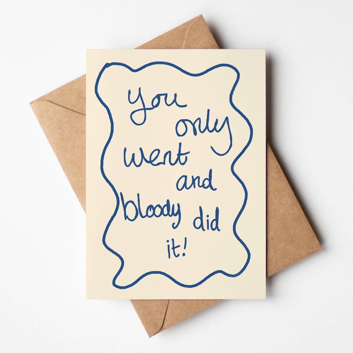 Only Went And Bloody Did It! Greeting Card