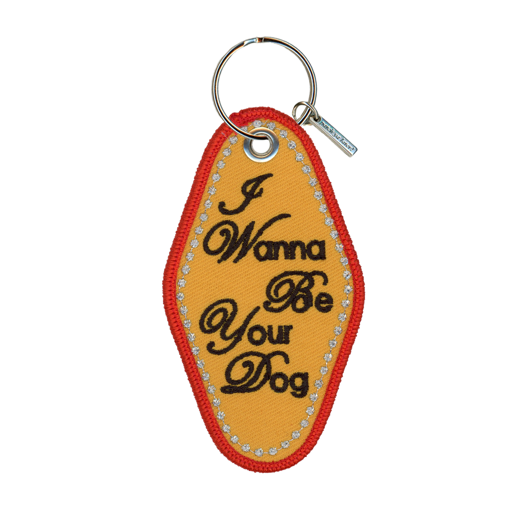 I Wanna Be Your Dog Keychain