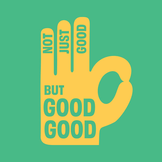 Yellow hand making an okay sign with 'Not Just Good but Good Good' text on a green background