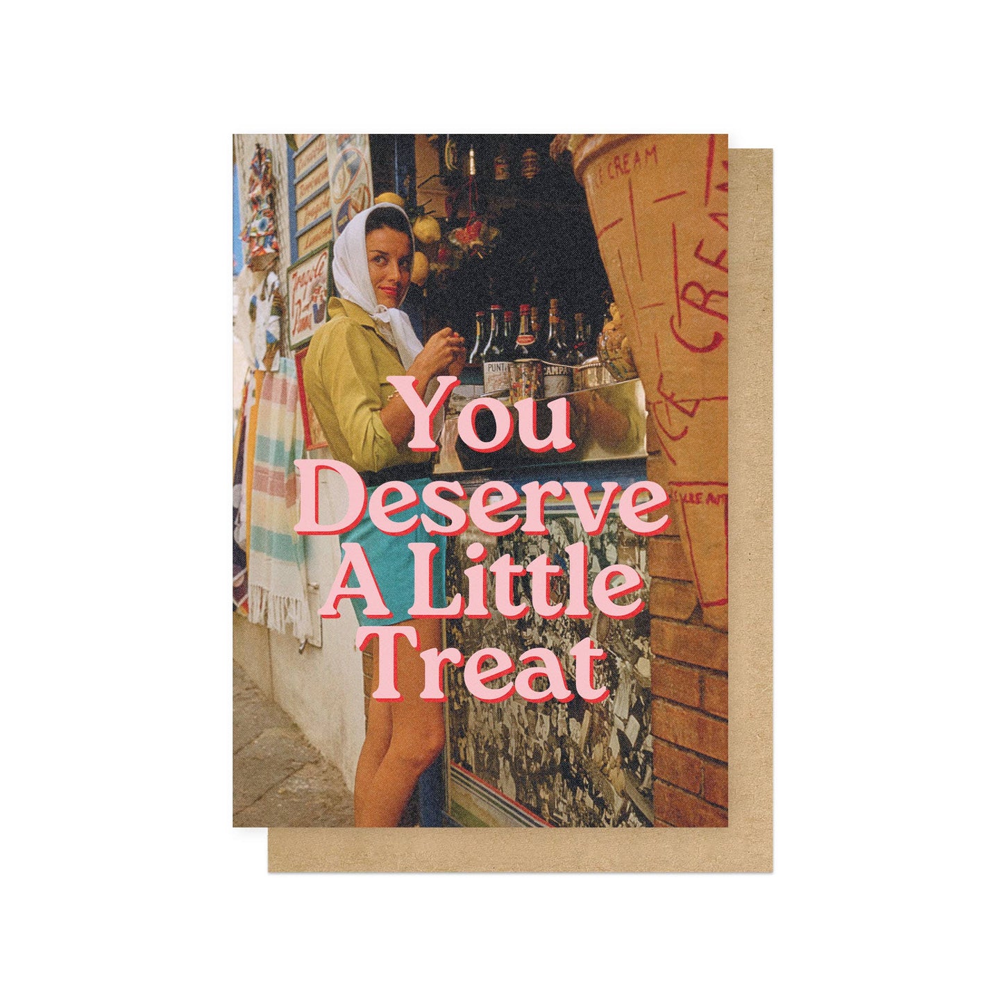 You Deserve A Little Treat Greeting Card