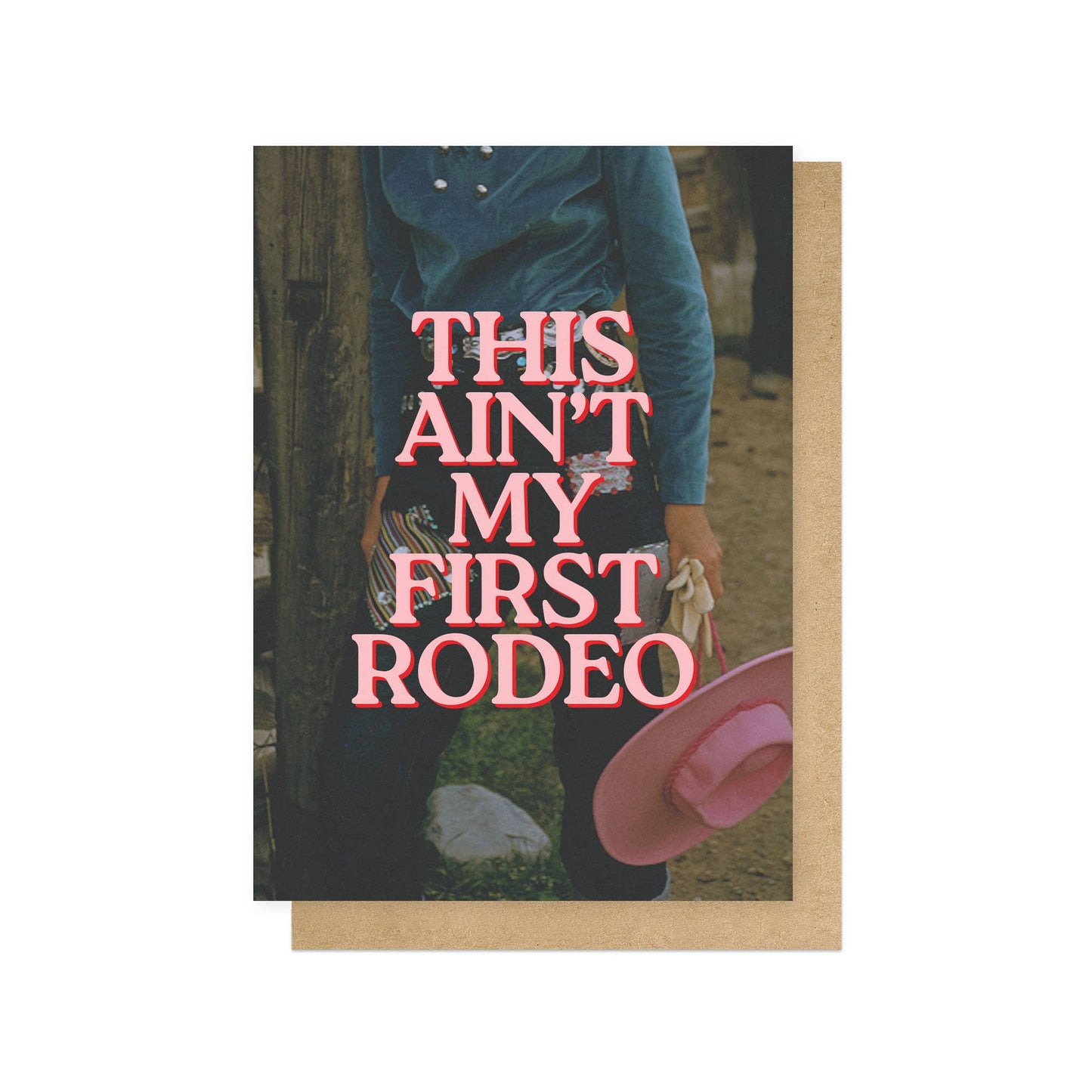 This Ain't My First Rodeo Greeting Card