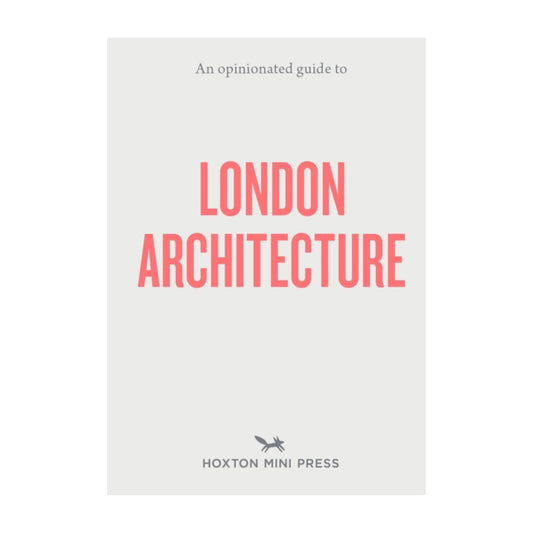 An Opinionated Guide to London Architecture