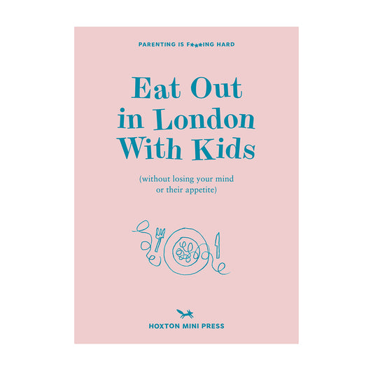 Eat Out In London With The Kids (Hoxton Mini Press)