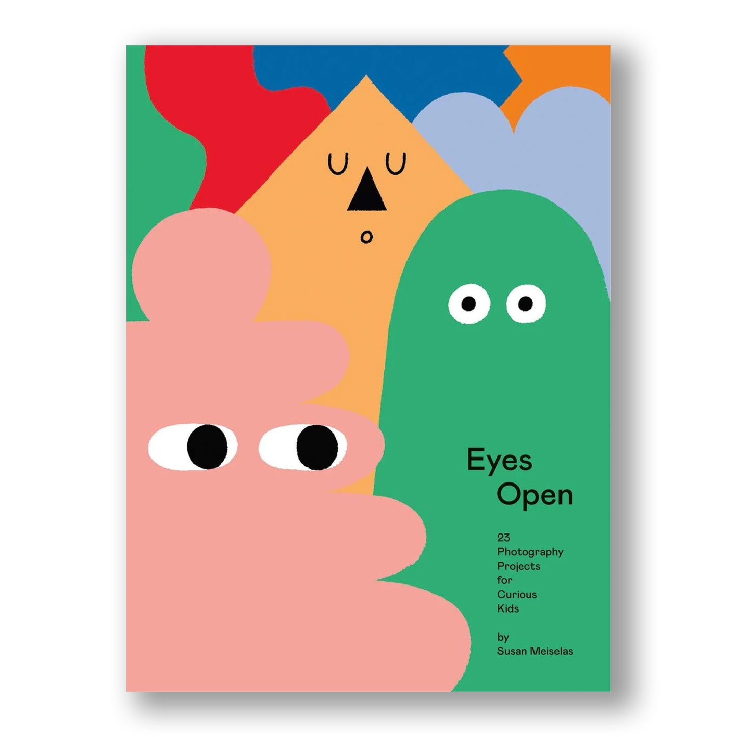 Eyes Open: 25 Photography Ideas For Curious Kids Book