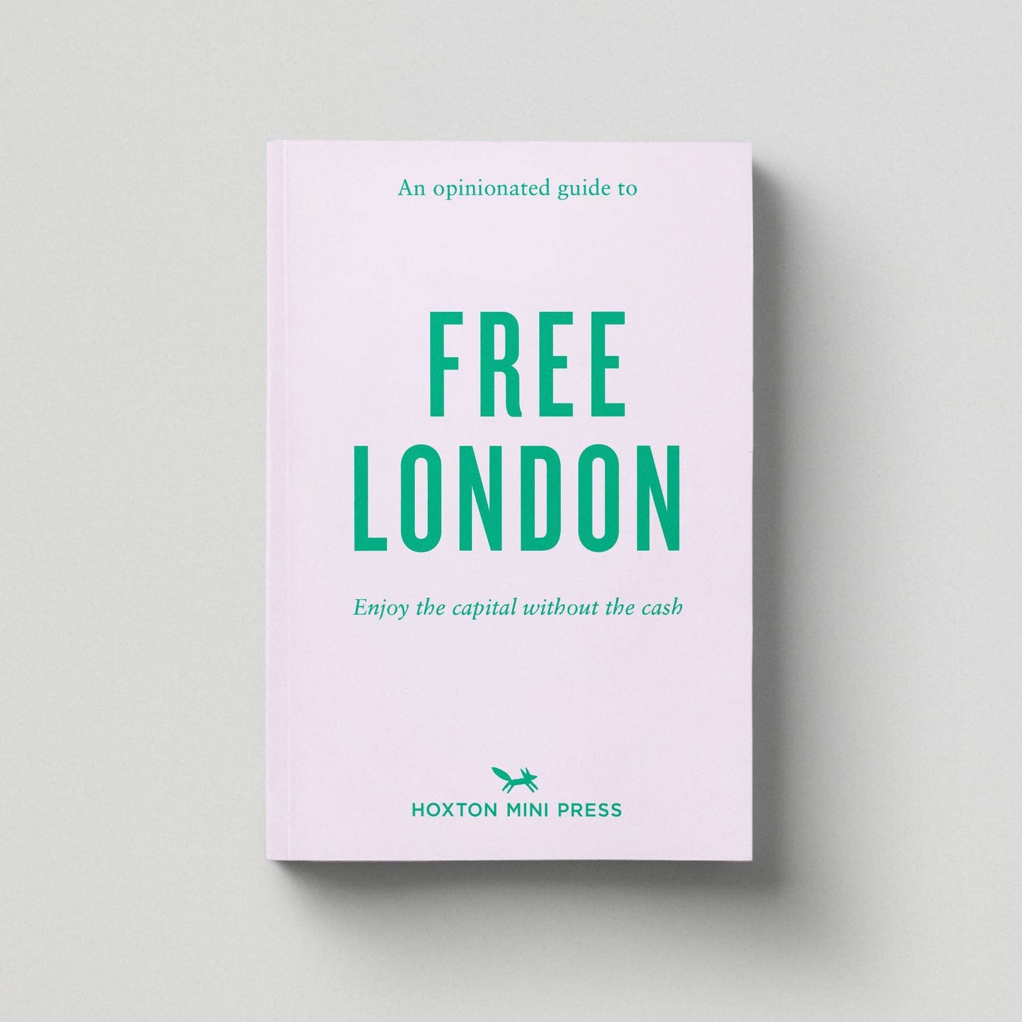 Book cover of 'An Opinionated Guide to Free London' by Hoxton Mini Press on a light gray background