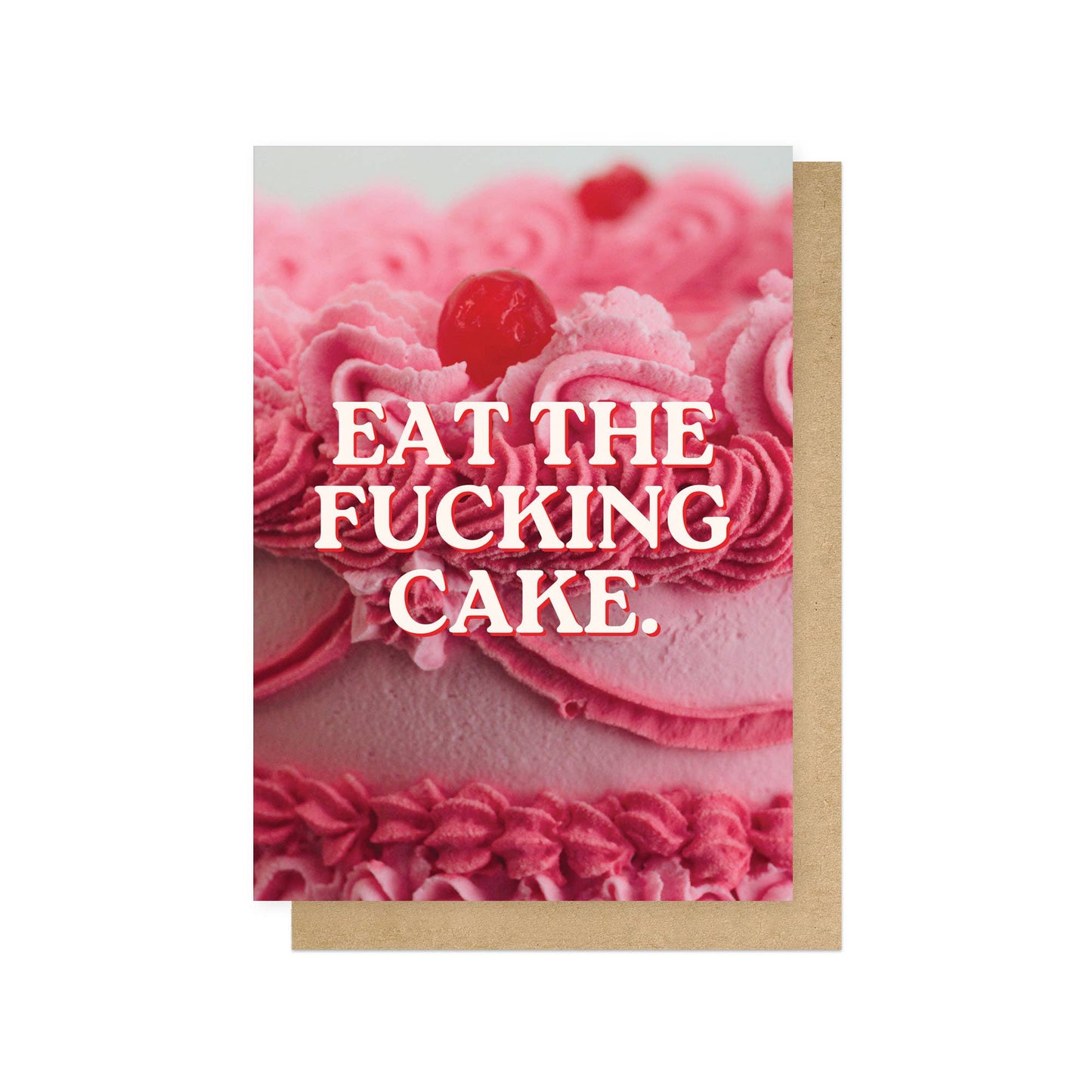 Eat The Fucking Cake Greeting Card