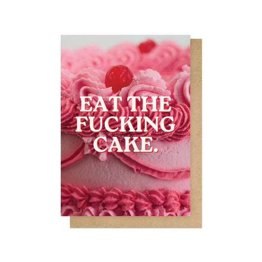 Eat The Fucking Cake Greeting Card
