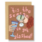 'Tis The Season To Get Sloshed Greeting Card