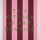 This Kitchen Is For Dancing Tea Towel