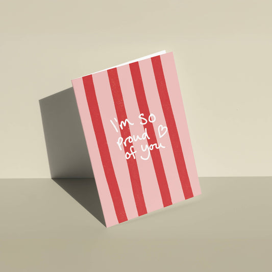 I'm So Proud Of You Greeting Card