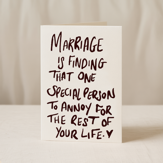 Marriage Is FInidn Someone To Annoy Greeting Card