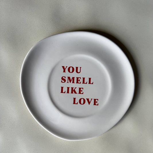 You Smell Like Love Ceramic Plate