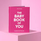 The Baby Book Of You: A Record Of Your First Year: Pink