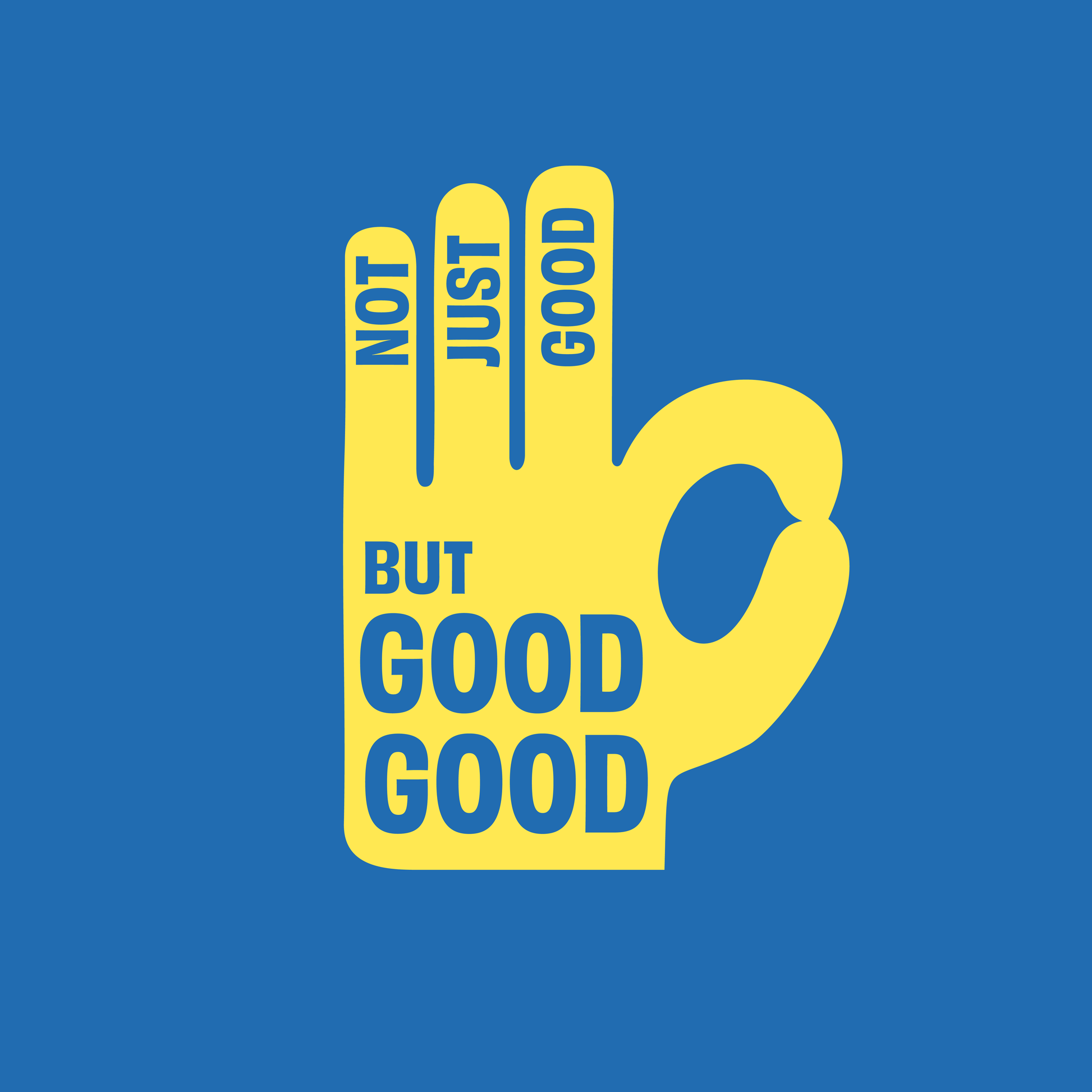 Yellow hand making an okay sign with 'Not Just Good But Good Good' text on a  blue background