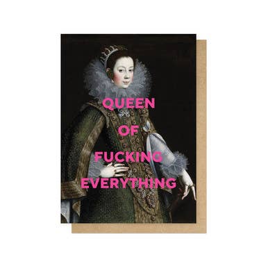 Queen Of Fucking Everything Greeting Card