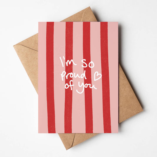 I'm So Proud Of You Greeting Card
