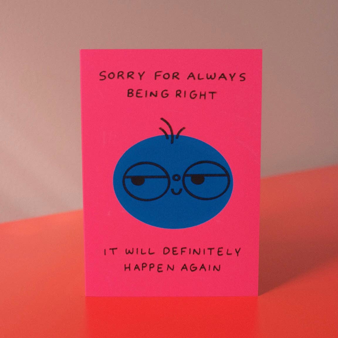 Sorry For Always Being Right Greeting Card