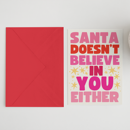 Santa Doesn’t Believe In You Either Christmas Greeting Card