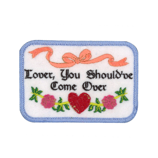 Lover You Should've Come Over Handmade Patch
