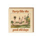 Party Like the Good Old Days Greeting Card