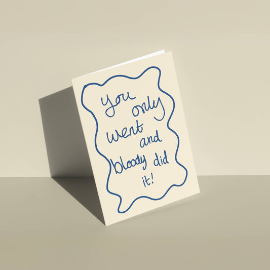 Only Went And Bloody Did It! Greeting Card