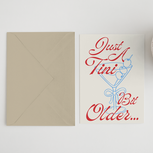 Just A Tini Bit Older Greeting Card