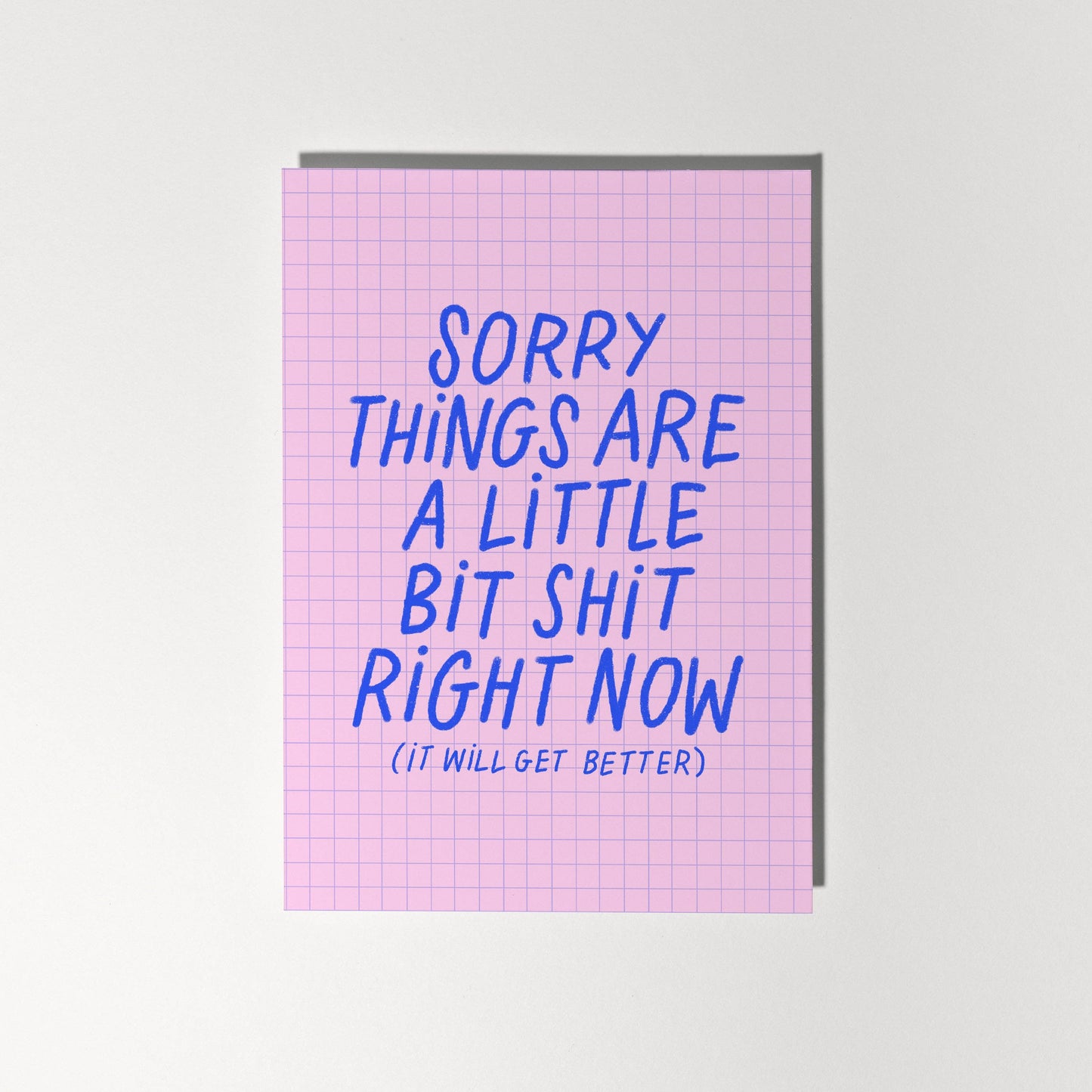 Sorry Things Are a Little Bit Shit Right Now (It Will Get Better) Greeting Card
