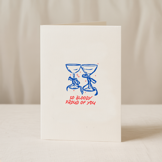 So Bloody Proud Of You Greeting Card
