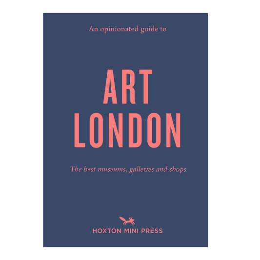 An Opinionated Guide to London Art