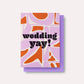 Greeting card with 'wedding yay!' text on a purple and orange abstract pattern