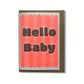 Greeting card with 'Hello Baby' text on a red striped background