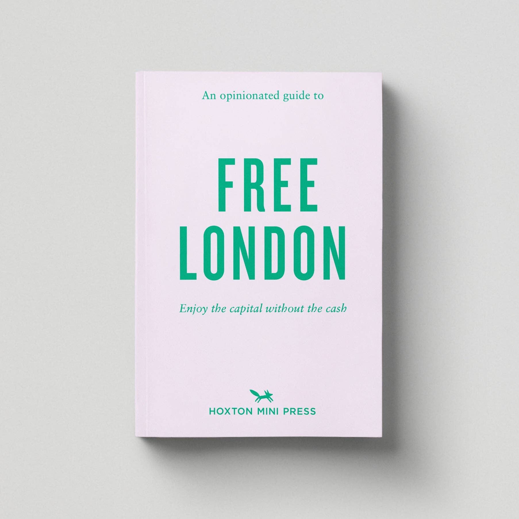 Book cover of 'An Opinionated Guide to Free London' by Hoxton Mini Press on a light gray background