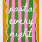 Pasta Every Night Tea Towel