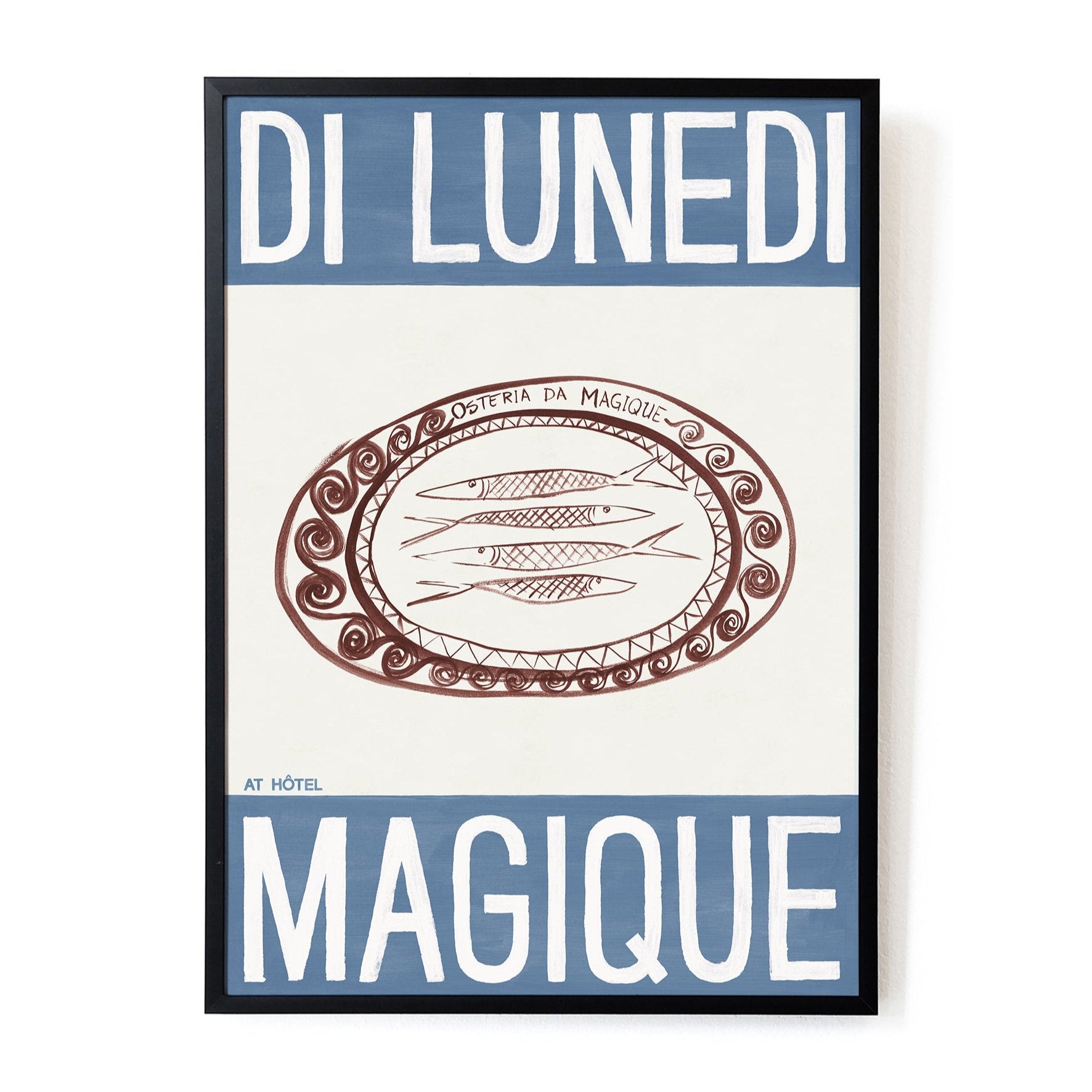 This A3 Hotel Magique print titled 'Di Lunedi Magique' features a white and blue colour block background, a Burgundy line illustration of four fish is in the centre in an oval shape.  Featuring a wavy and triangular cicurular border. The text 'Osteria Da Magique' is written in deep red. 
'At Hotel' is written in blue in a small font. The print frame is black.