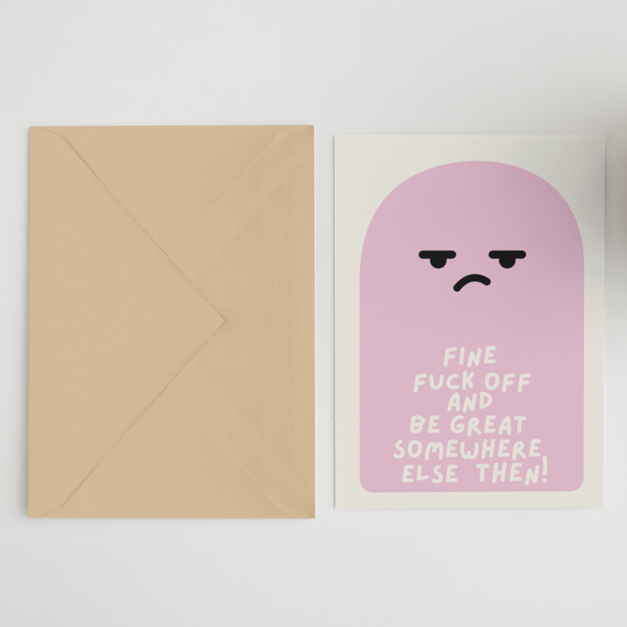 Fine Be Great Somewhere Else Then Greeting Card